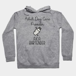 Adult Day Care Provider a.k.a. Bartender Hoodie